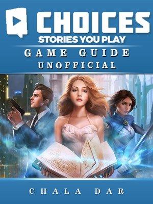cover image of Choices Stories You Play Game Guide Unofficial